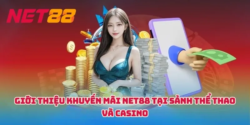 Giới thiệu khuyến mãi NET88 tại sảnh Thể thao và Casino