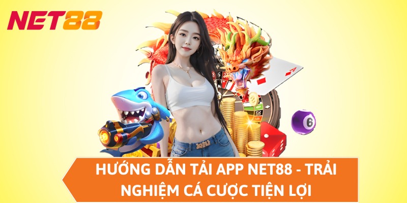 Hướng dẫn tải app NET88